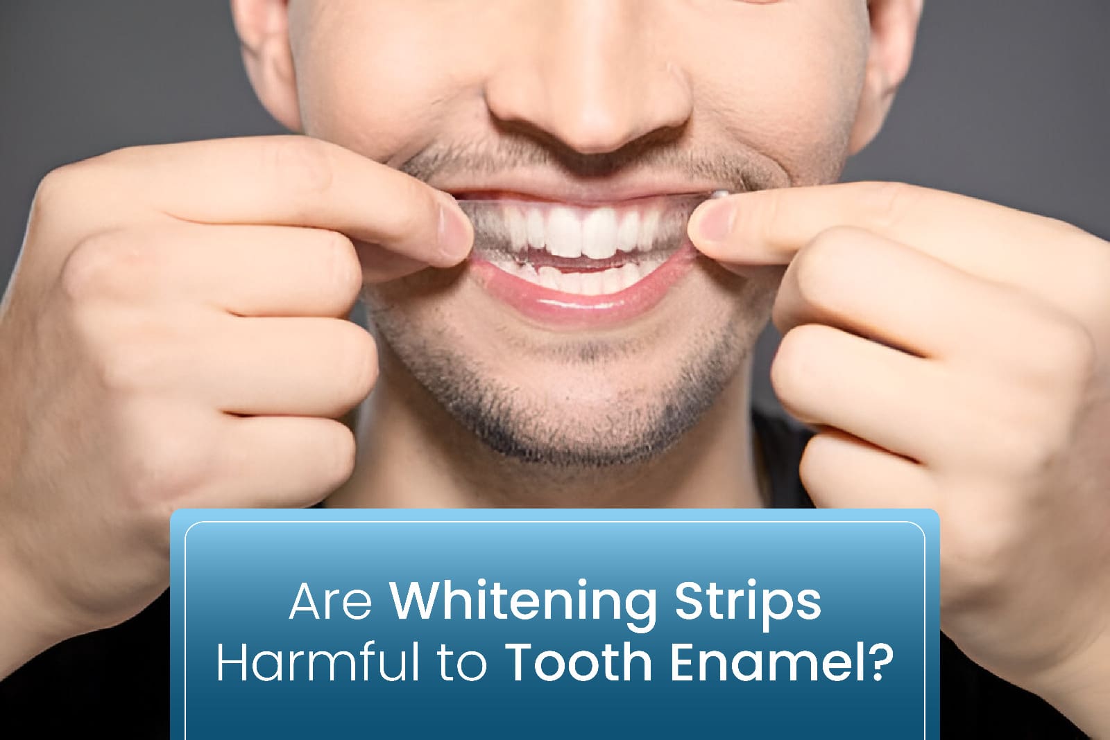 Are Whitening Strips Harmful to Tooth Enamel?