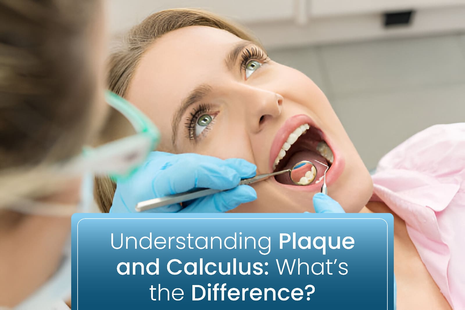 Understanding Plaque and Calculus: What’s the Difference?